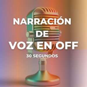 Narración de Voz en Off 30 seg