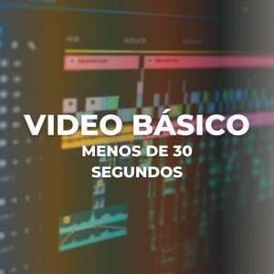 Video Básico Menos de 30 segundos